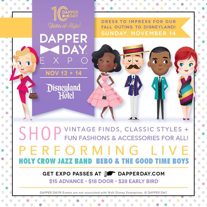 Dapper Day Expo at the Disneyland Hotel NOV 13+14